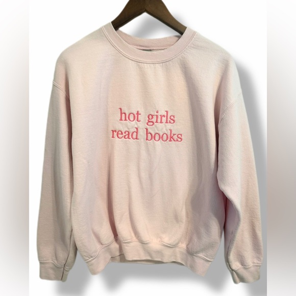 Gildan Tops - Hot Girls Read Books Embroidered Blush Pink Sweatshirt BookTok Book Lover Size M